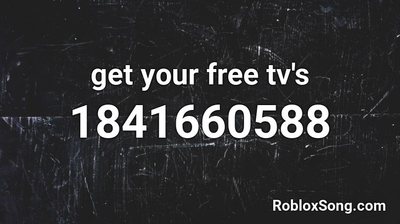 get your free tv's Roblox ID