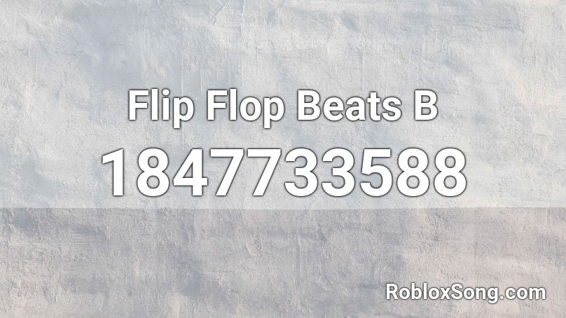 Flip Flop Beats B Roblox ID