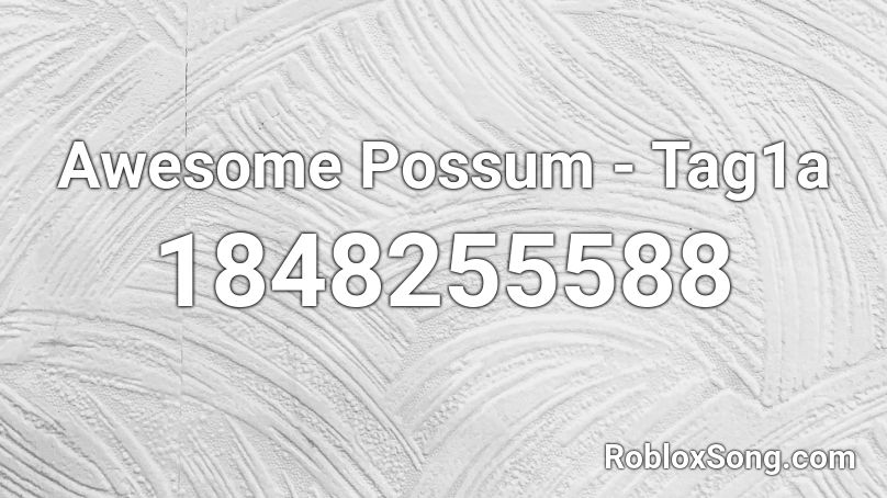 Awesome Possum - Tag1a Roblox ID