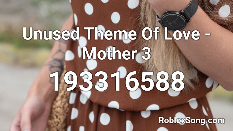 Unused Theme Of Love - Mother 3 Roblox ID