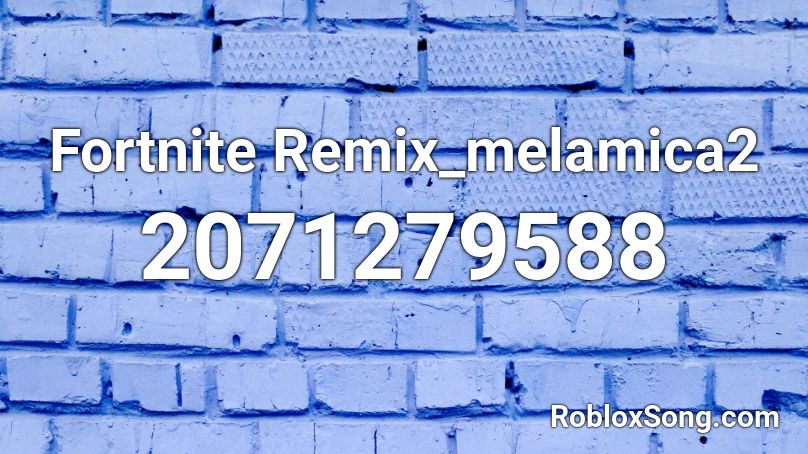 Fortnite Remix_melamica2 Roblox ID