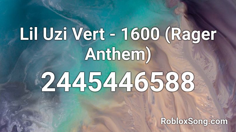 Lil Uzi Vert 1600 Rager Anthem Roblox Id Roblox Music Codes - lil uzi vert roblox ids