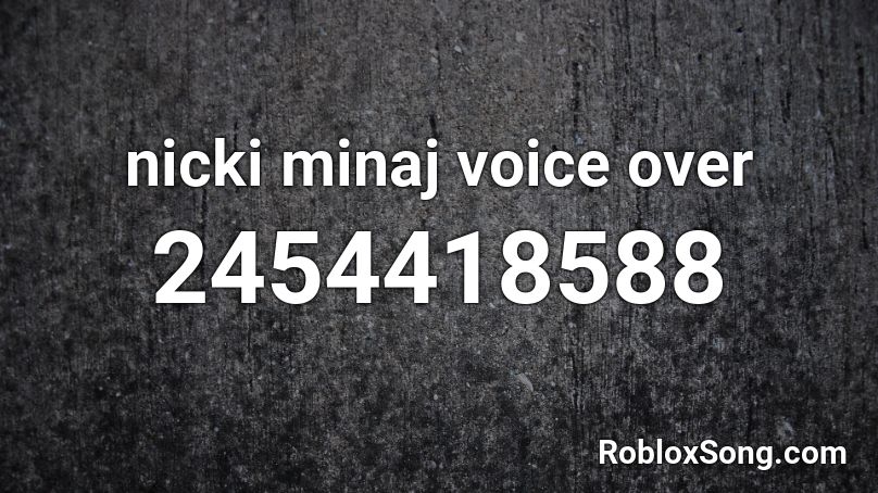 nicki minaj voice over Roblox ID