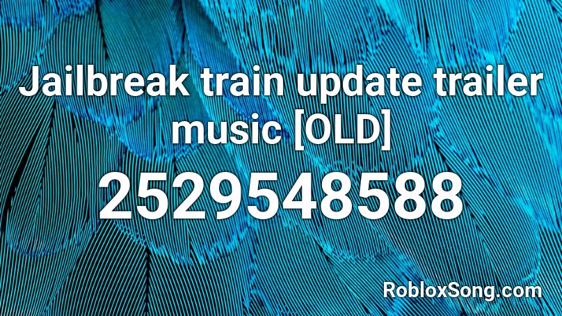 Jailbreak train update trailer music [OLD] Roblox ID