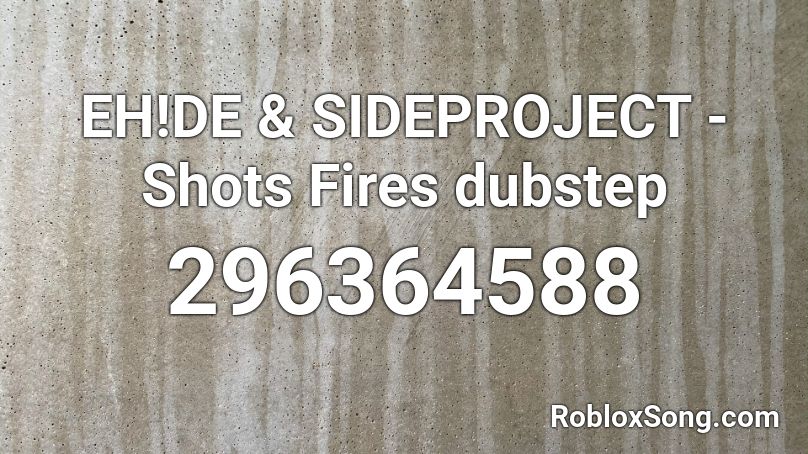 EH!DE & SIDEPROJECT - Shots Fires dubstep Roblox ID