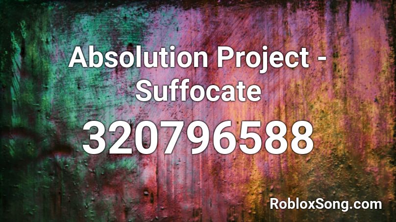 Absolution Project - Suffocate Roblox ID