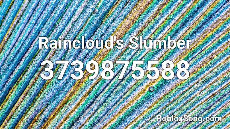 Raincloud's Slumber Roblox ID