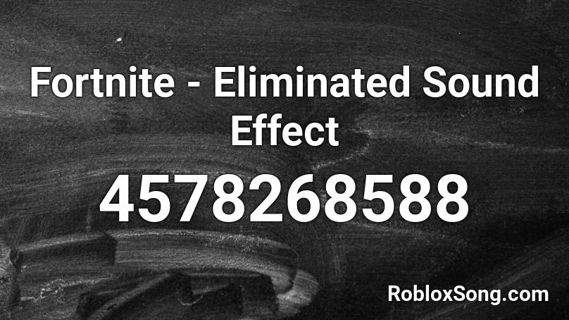 Fortnite - Eliminated Sound Effect Roblox ID