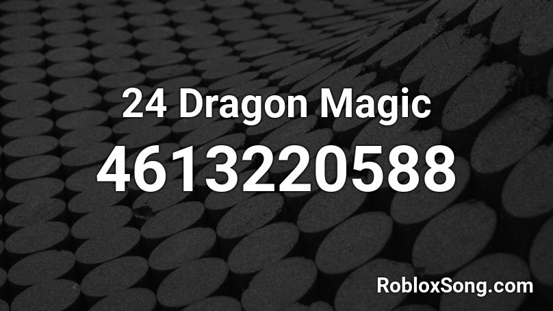 24 Dragon Magic Roblox ID