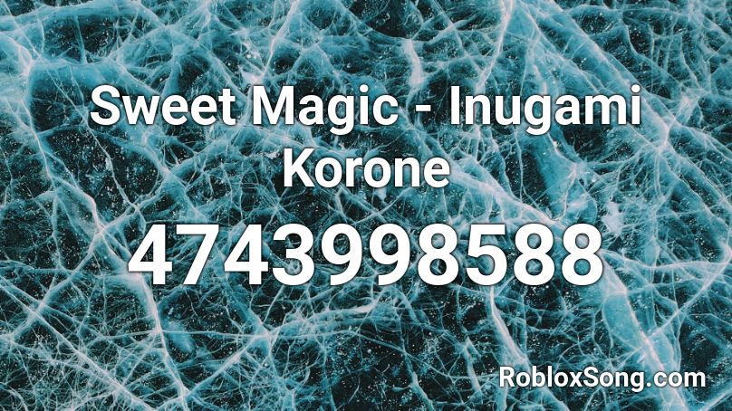 Sweet Magic - Inugami Korone Roblox ID