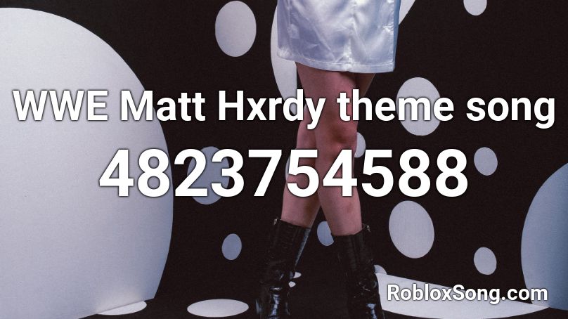 WWE Matt Hxrdy theme song Roblox ID