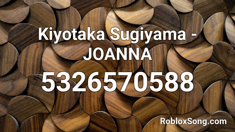 Kiyotaka Sugiyama - JOANNA Roblox ID