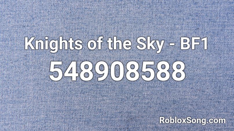 Knights Of The Sky Bf1 Roblox Id Roblox Music Codes - roblox bf1 song id