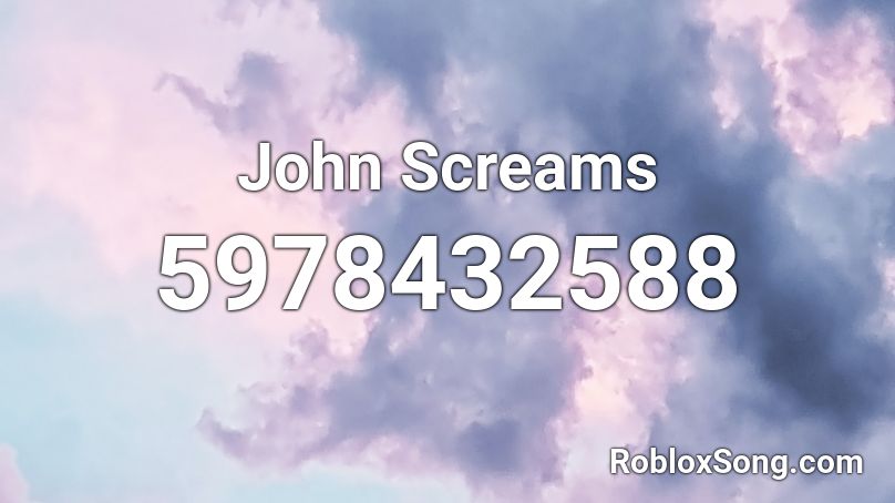 John Screams Roblox ID