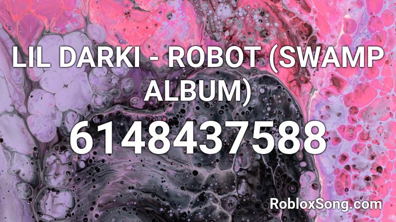 LIL DARKI - ROBOT (SWAMP ALBUM) Roblox ID