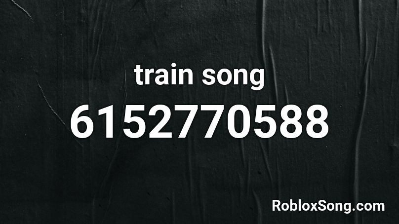 train song Roblox ID