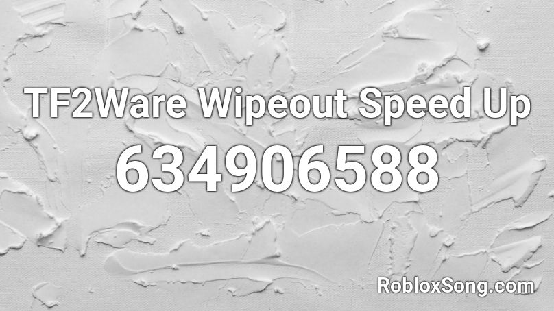 TF2Ware Wipeout Speed Up Roblox ID