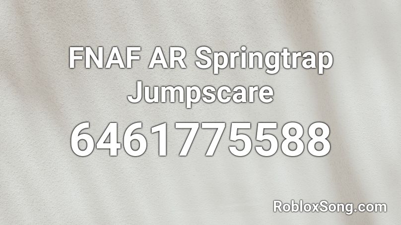 FNAF AR Springtrap Jumpscare Roblox ID