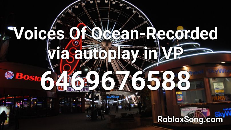 Voices Of Ocean-Recorded via autoplay in VP Roblox ID