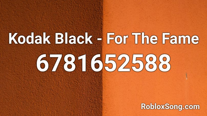 Kodak Black - For The Fame Roblox ID