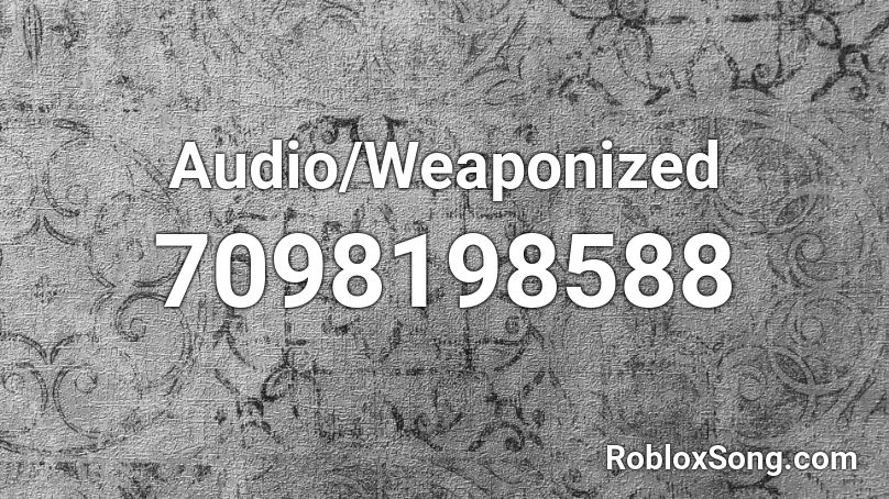 Audio/Weaponized Roblox ID