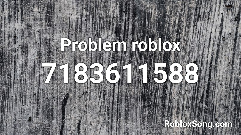 Problem roblox Roblox ID