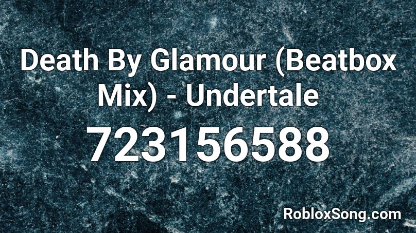 Death By Glamour (Beatbox Mix) - Undertale Roblox ID