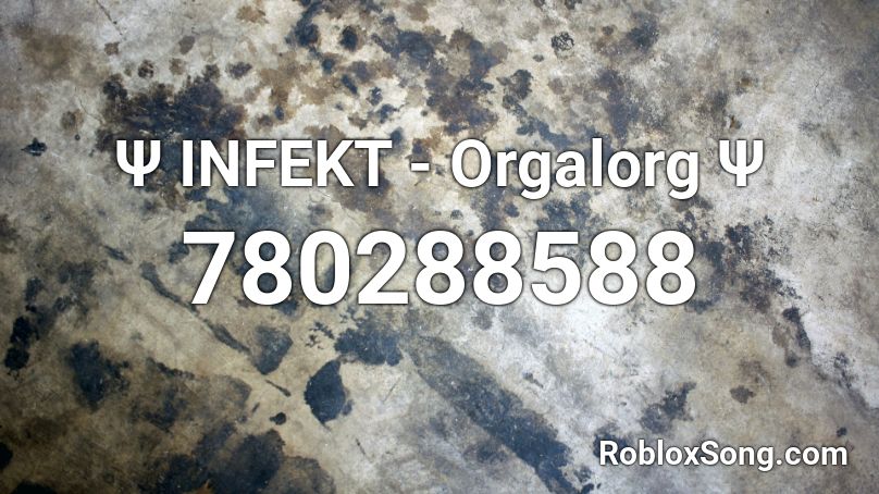 Ψ INFEKT - Orgalorg Ψ Roblox ID