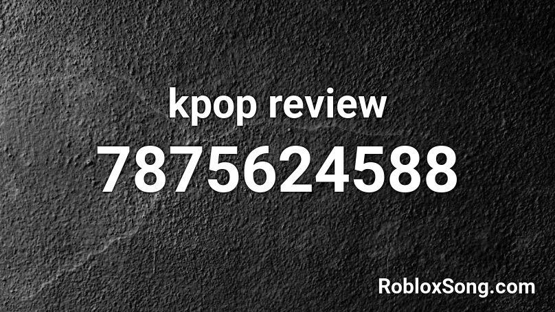 kpop review Roblox ID