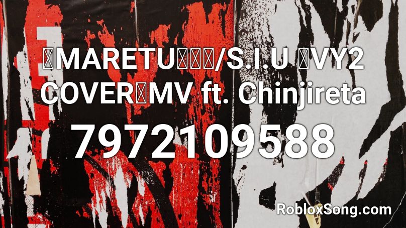 【MARETU】しう/S.I.U 【VY2 COVER】MV ft. Chinjireta Roblox ID