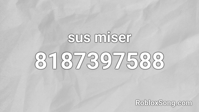 sus miser Roblox ID