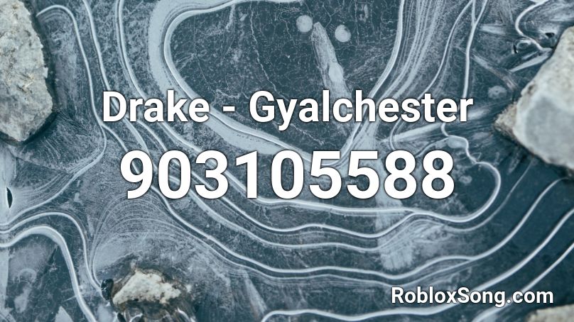 Drake - Gyalchester  Roblox ID