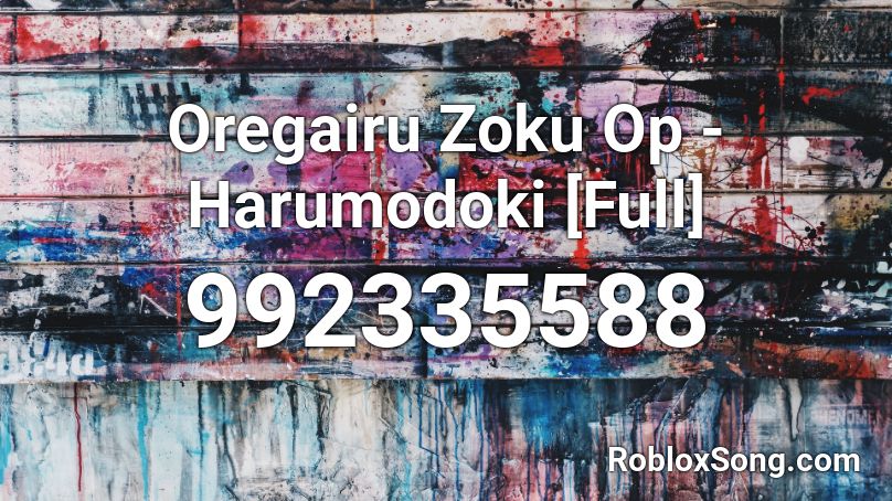Oregairu Zoku Op - Harumodoki [Full] Roblox ID