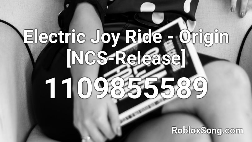 Electric Joy Ride - Origin [NCS-Release] Roblox ID