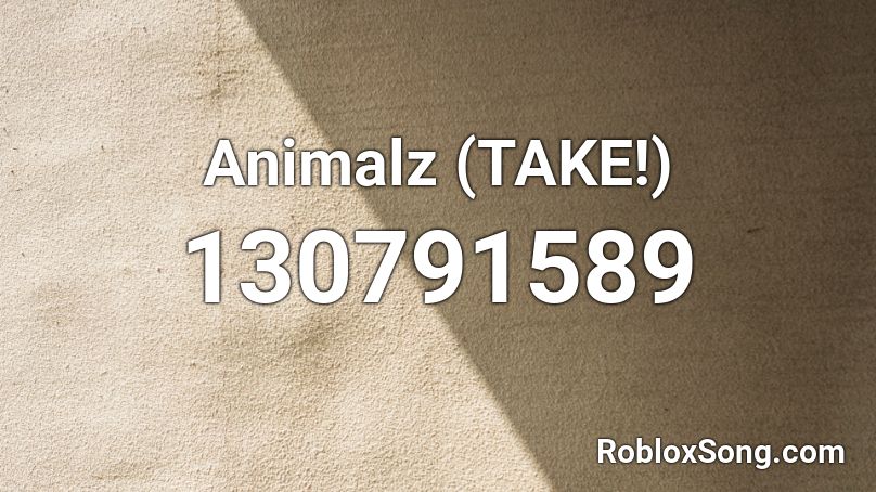 Animalz (TAKE!) Roblox ID