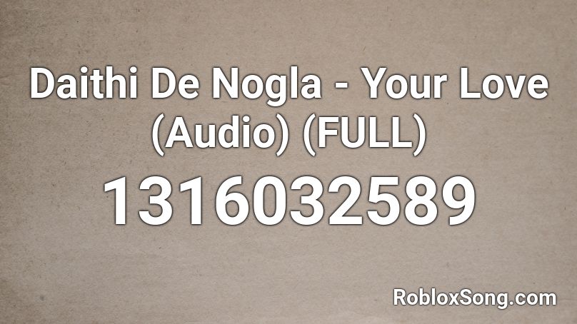 Daithi De Nogla Your Love Audio Full Roblox Id Roblox Music Codes - roblox build our machine audio
