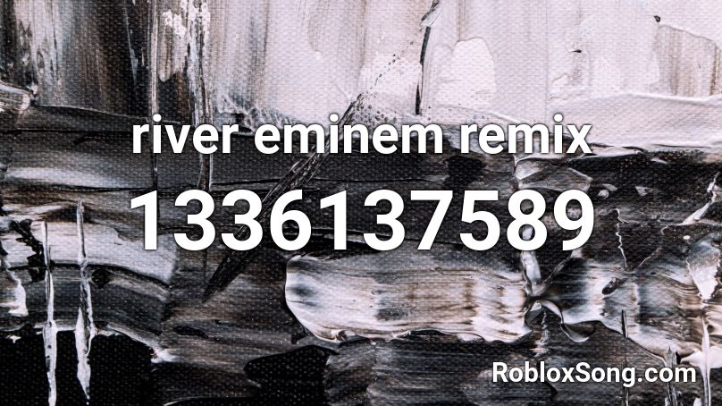river eminem remix Roblox ID