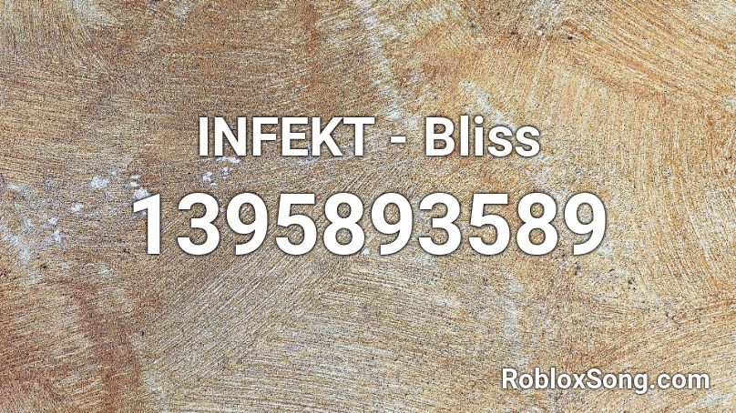 INFEKT - Bliss Roblox ID
