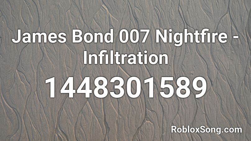 James Bond 007 Nightfire - Infiltration Roblox ID