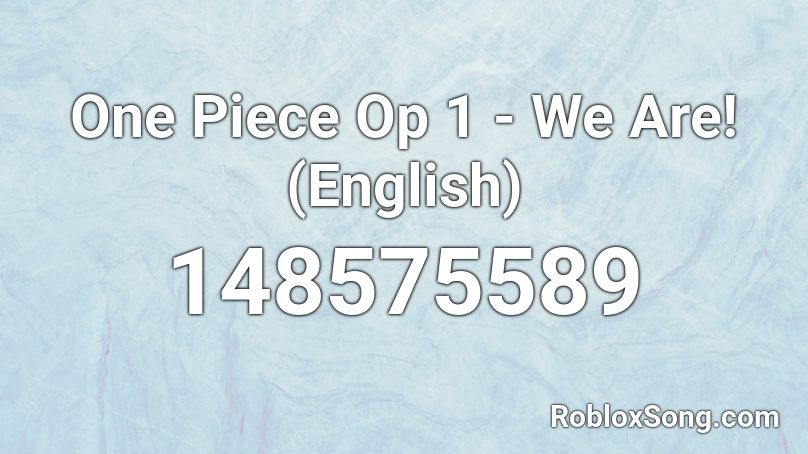 One Piece Op 1 - We Are! (English) Roblox ID