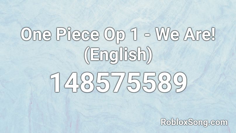 One Piece Op 1 We Are English Roblox Id Roblox Music Codes