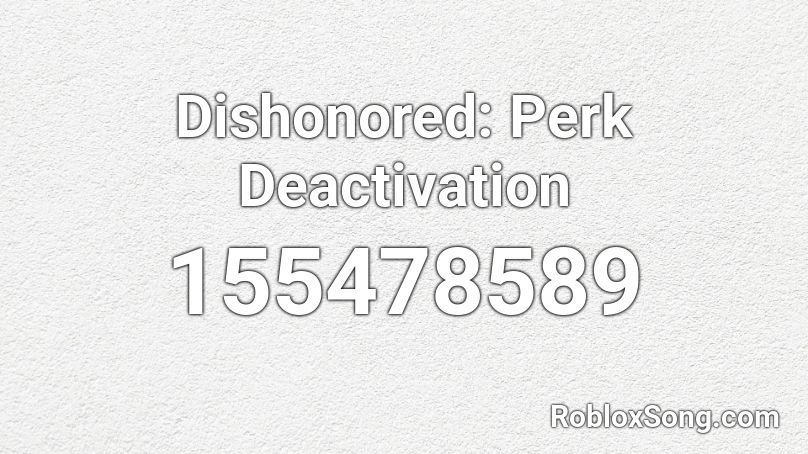 Dishonored: Perk Deactivation Roblox ID