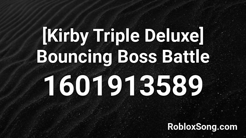 [Kirby Triple Deluxe] Bouncing Boss Battle Roblox ID