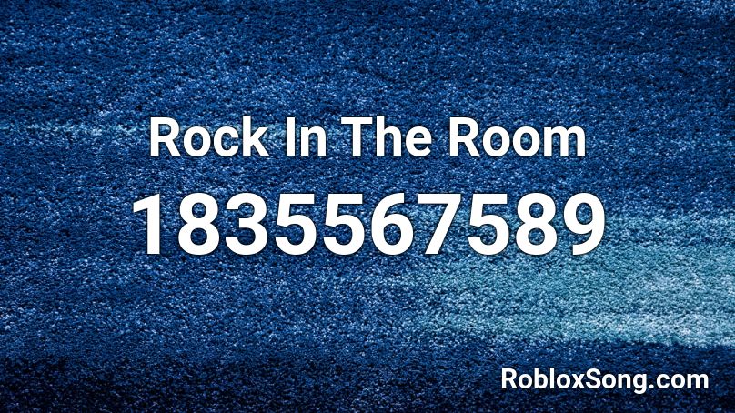 Rock In The Room Roblox ID