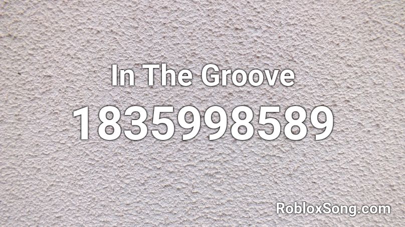 In The Groove Roblox ID