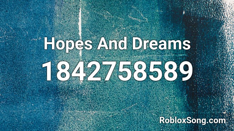 Hopes And Dreams Roblox ID