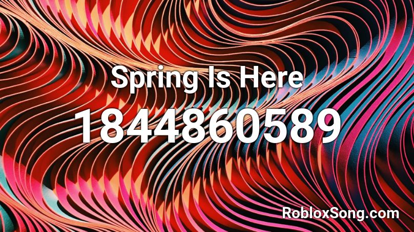 Spring Is Here Roblox ID
