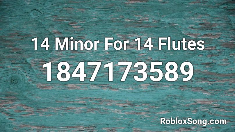14 Minor For 14 Flutes Roblox ID