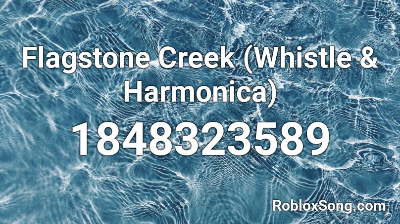 Flagstone Creek (Whistle & Harmonica) Roblox ID