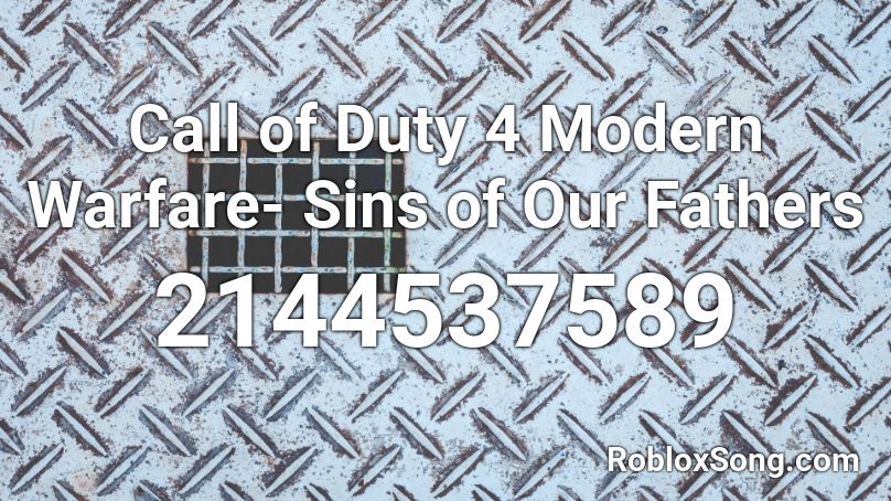 Call of Duty 4 Modern Warfare- Sins of Our Fathers Roblox ID